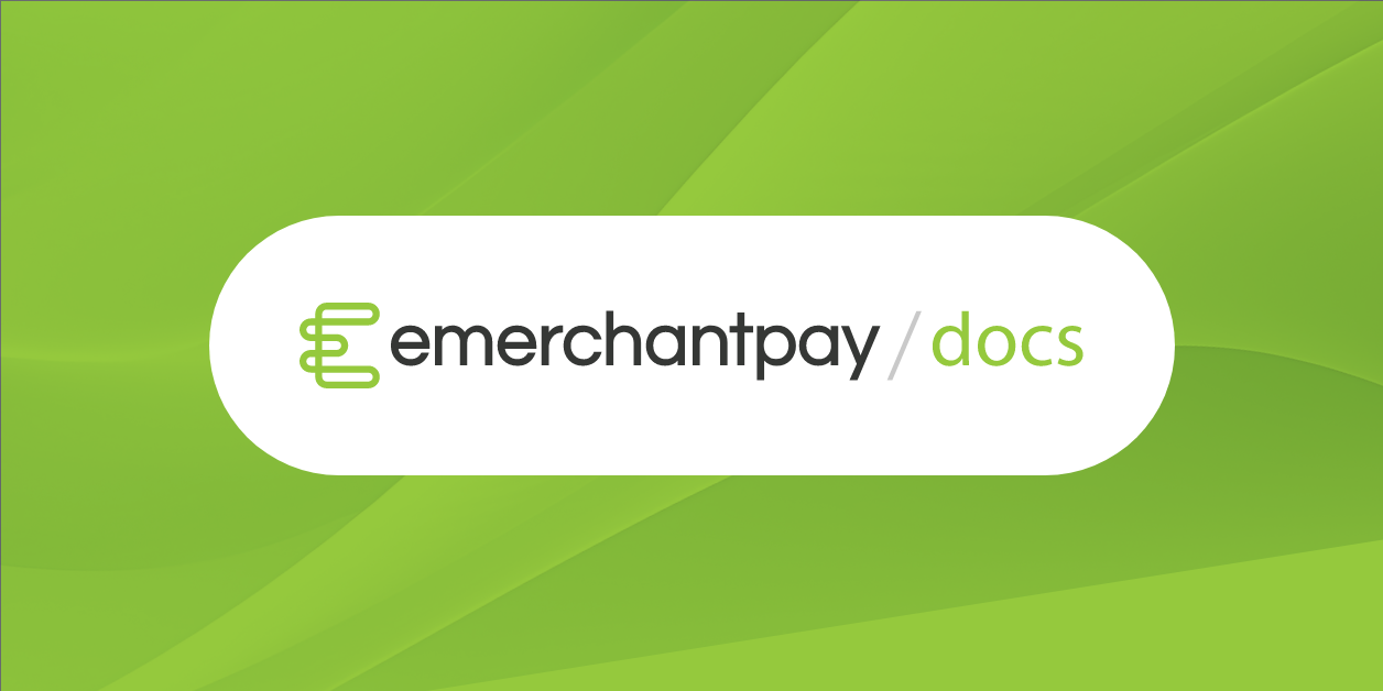Home | emerchantpay Docs